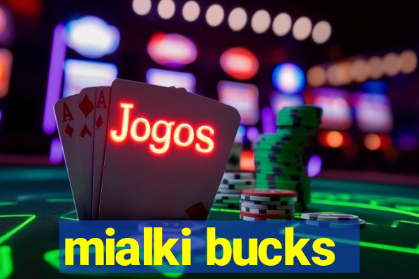 mialki bucks